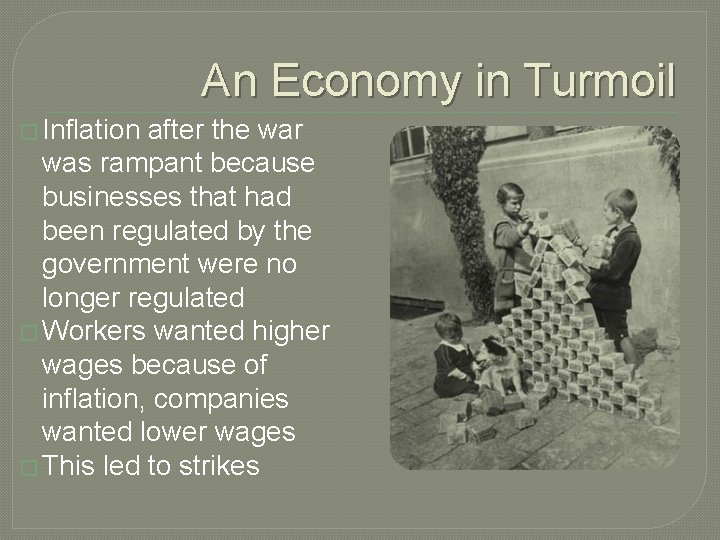 An Economy in Turmoil � Inflation after the war was rampant because businesses that
