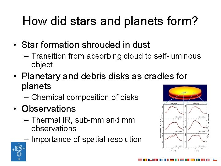 How did stars and planets form? • Star formation shrouded in dust – Transition
