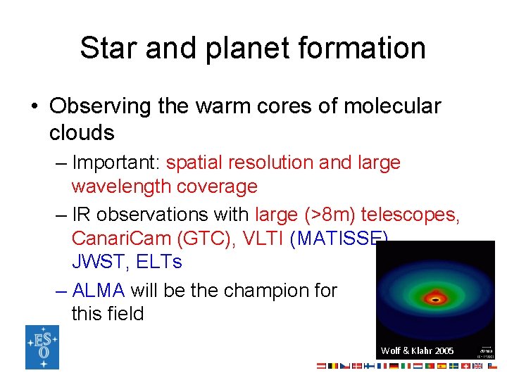 Star and planet formation • Observing the warm cores of molecular clouds – Important: