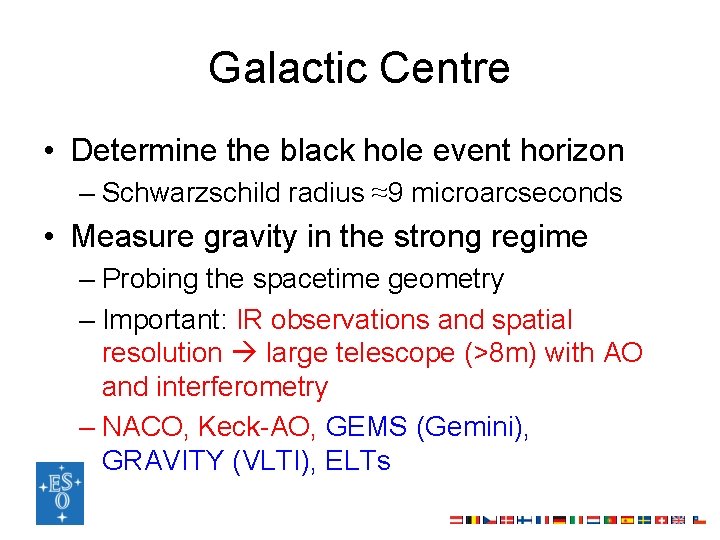 Galactic Centre • Determine the black hole event horizon – Schwarzschild radius ≈9 microarcseconds