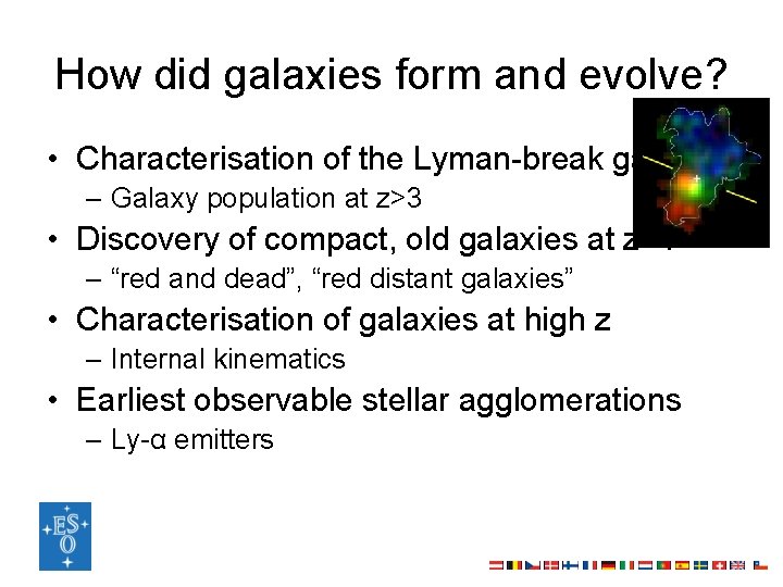 How did galaxies form and evolve? • Characterisation of the Lyman-break galaxies – Galaxy