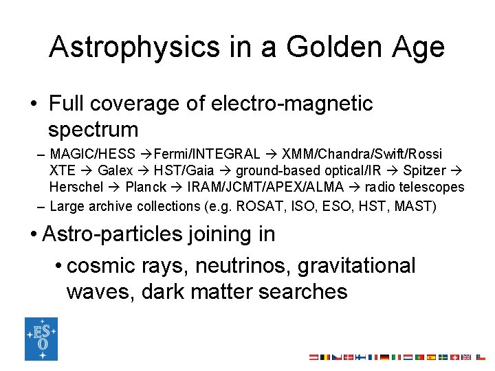 Astrophysics in a Golden Age • Full coverage of electro-magnetic spectrum – MAGIC/HESS Fermi/INTEGRAL