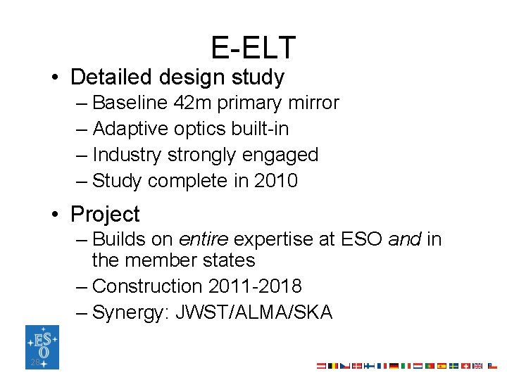 E-ELT • Detailed design study – Baseline 42 m primary mirror – Adaptive optics