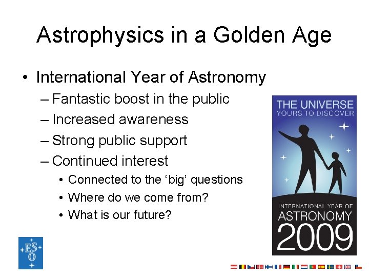 Astrophysics in a Golden Age • International Year of Astronomy – Fantastic boost in