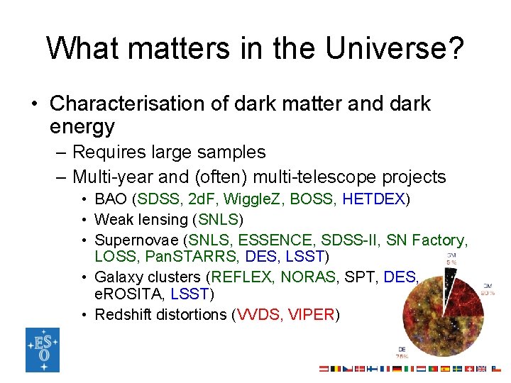 What matters in the Universe? • Characterisation of dark matter and dark energy –