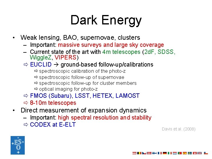 Dark Energy • Weak lensing, BAO, supernovae, clusters – Important: massive surveys and large