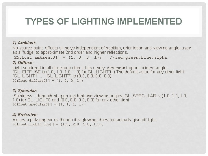 TYPES OF LIGHTING IMPLEMENTED 1) Ambient: No source point; affects all polys independent of
