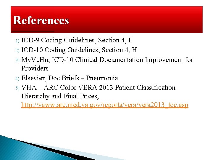 References ICD-9 Coding Guidelines, Section 4, I. 2) ICD-10 Coding Guidelines, Section 4, H