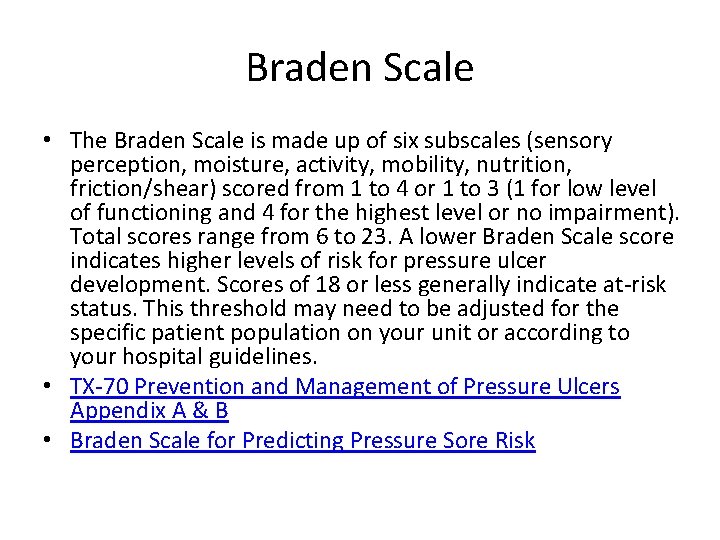 Braden Scale • The Braden Scale is made up of six subscales (sensory perception,