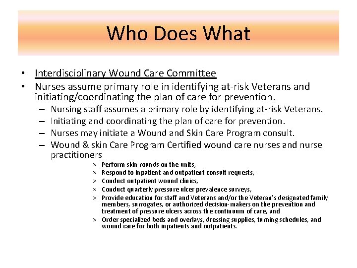 Who Does What • Interdisciplinary Wound Care Committee • Nurses assume primary role in