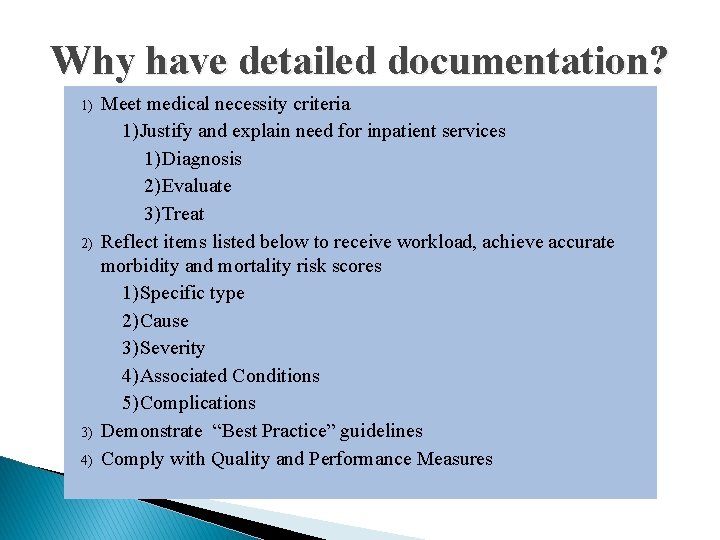 Why have detailed documentation? 1) 2) 3) 4) Meet medical necessity criteria 1) Justify