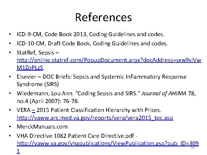 References • ICD-9 -CM, Code Book 2013, Coding Guidelines and codes. • ICD-10 -CM,