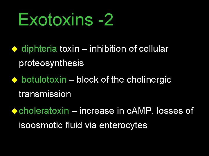 Exotoxins -2 u diphteria toxin – inhibition of cellular proteosynthesis u botulotoxin – block