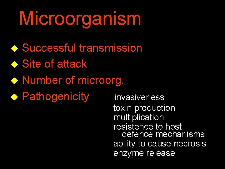 Microorganism Successful transmission u Site of attack u Number of microorg. u Pathogenicity invasiveness