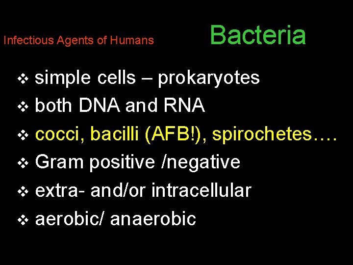 Infectious Agents of Humans Bacteria simple cells – prokaryotes v both DNA and RNA