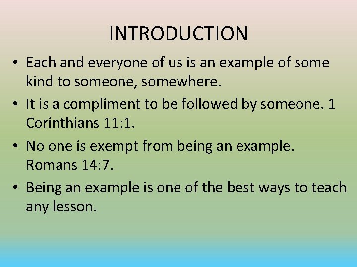 INTRODUCTION • Each and everyone of us is an example of some kind to
