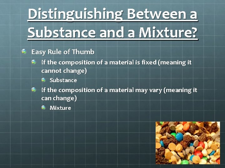 Distinguishing Between a Substance and a Mixture? Easy Rule of Thumb If the composition