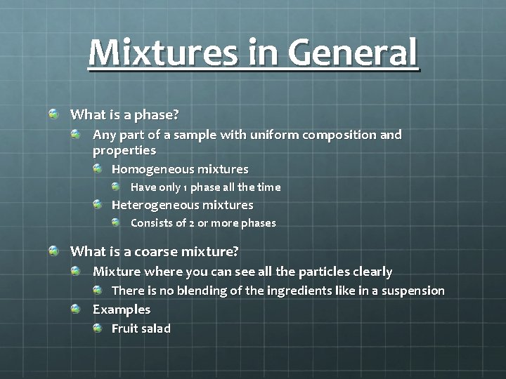 Mixtures in General What is a phase? Any part of a sample with uniform