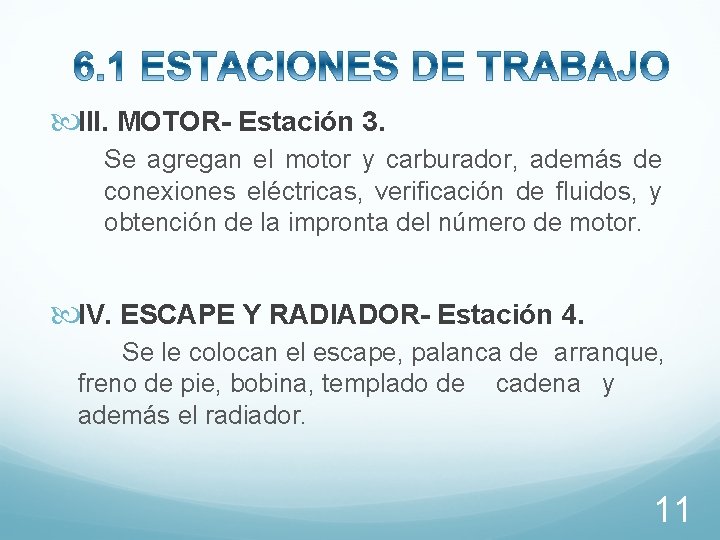  III. MOTOR- Estación 3. Se agregan el motor y carburador, además de conexiones