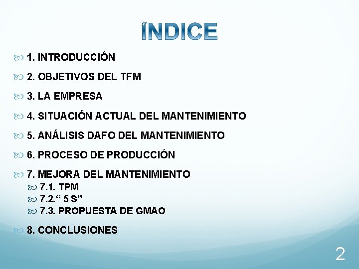  1. INTRODUCCIÓN 2. OBJETIVOS DEL TFM 3. LA EMPRESA 4. SITUACIÓN ACTUAL DEL