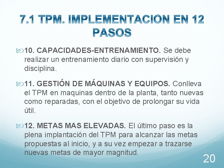  10. CAPACIDADES-ENTRENAMIENTO. Se debe realizar un entrenamiento diario con supervisión y disciplina. 11.