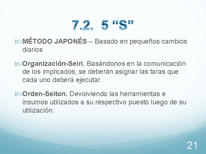  MÉTODO JAPONÉS – Basado en pequeños cambios diarios Organización-Seiri. Basándonos en la comunicación