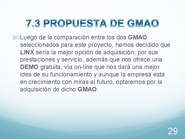  Luego de la comparación entre los dos GMAO seleccionados para este proyecto, hemos