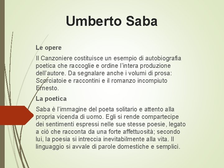 Umberto Saba Le opere Il Canzoniere costituisce un esempio di autobiografia poetica che raccoglie