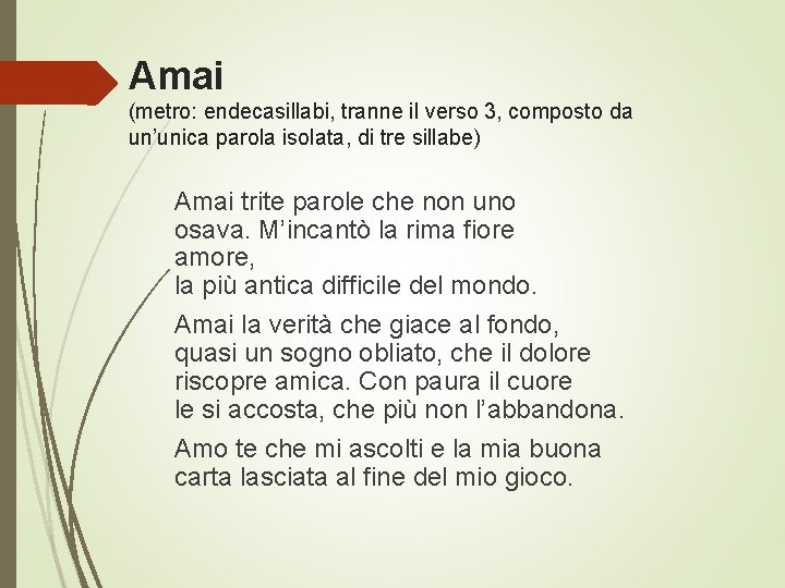 Amai (metro: endecasillabi, tranne il verso 3, composto da un’unica parola isolata, di tre