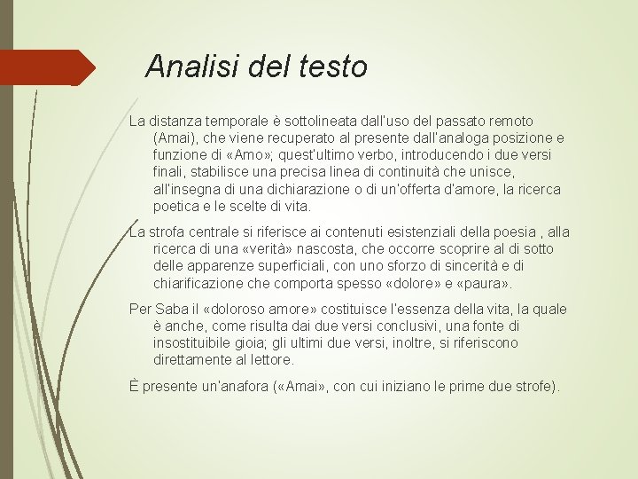 Analisi del testo La distanza temporale è sottolineata dall’uso del passato remoto (Amai), che