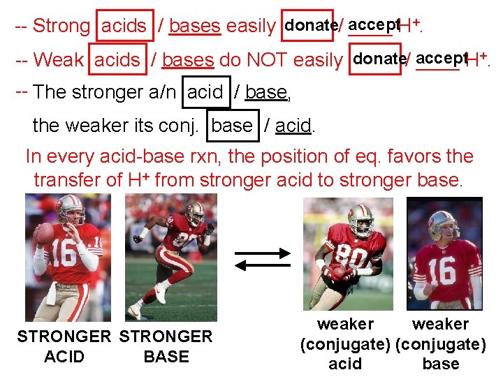-- Strong acids / bases easily donate/ accept ____ H+. -- Weak acids /