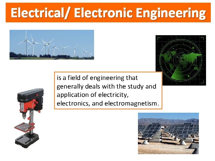 Electrical/ Electronic Engineering is a field of engineering that generally deals with the study