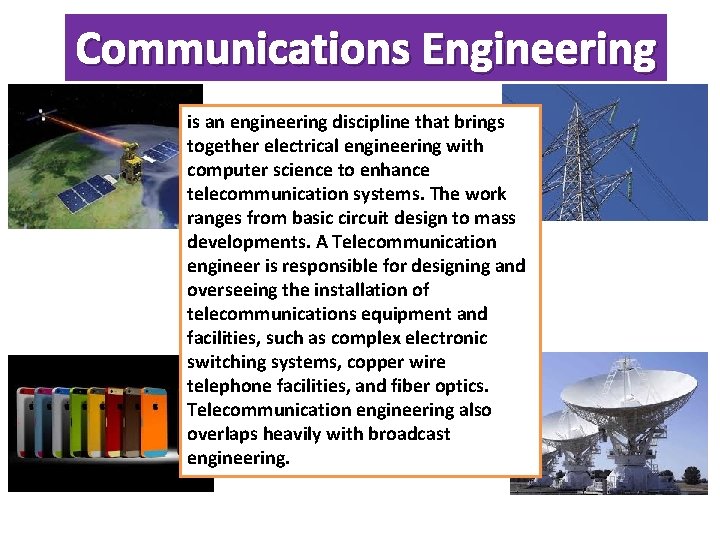 Communications Engineering is an engineering discipline that brings together electrical engineering with computer science