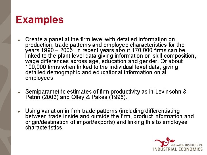 Examples Create a panel at the firm level with detailed information on production, trade