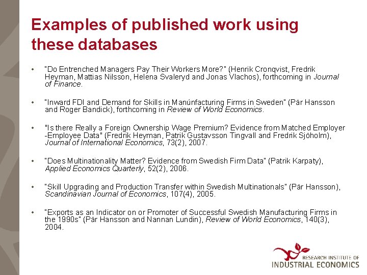 Examples of published work using these databases • “Do Entrenched Managers Pay Their Workers