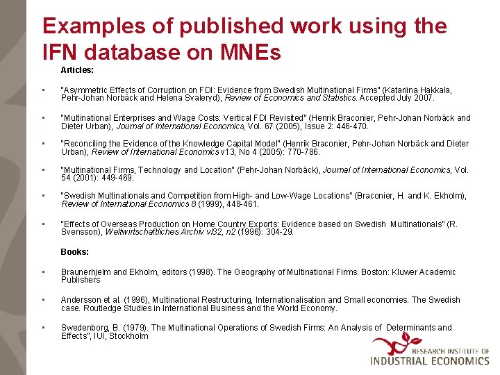 Examples of published work using the IFN database on MNEs Articles: • "Asymmetric Effects
