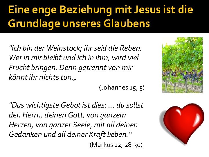 Eine enge Beziehung mit Jesus ist die Grundlage unseres Glaubens "Ich bin der Weinstock;