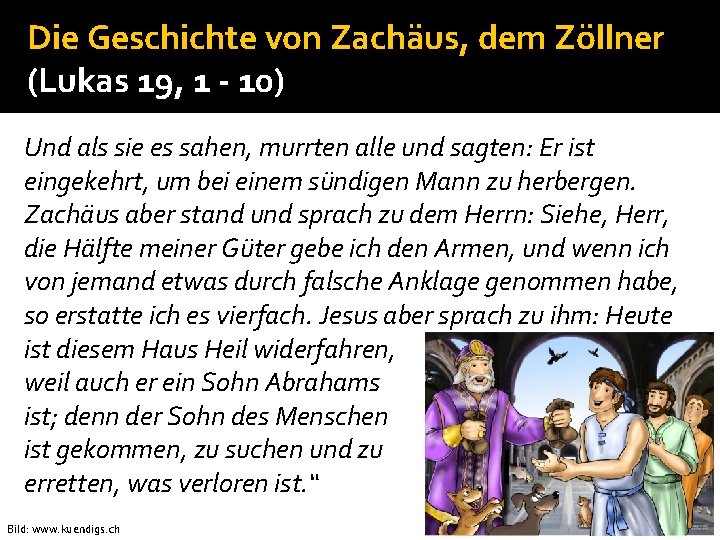 Die Geschichte von Zachäus, dem Zöllner (Lukas 19, 1 - 10) Und als sie