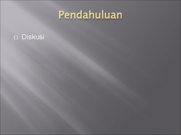 Pendahuluan � Diskusi 