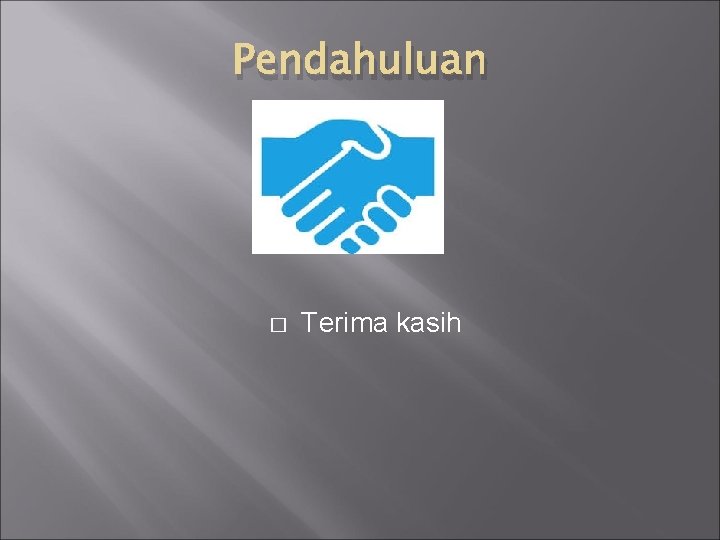 Pendahuluan � Terima kasih 