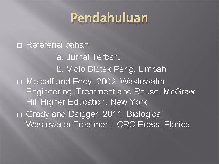 Pendahuluan � � � Referensi bahan a. Jurnal Terbaru b. Vidio Biotek Peng. Limbah