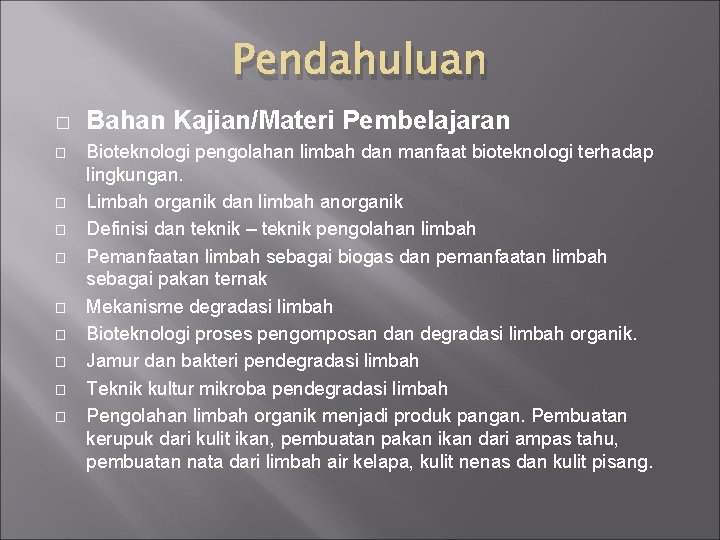 Pendahuluan � � � � � Bahan Kajian/Materi Pembelajaran Bioteknologi pengolahan limbah dan manfaat