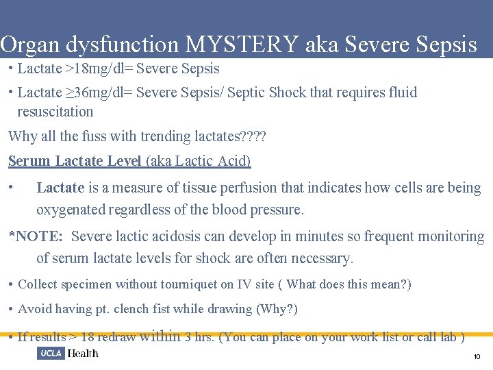 Organ dysfunction MYSTERY aka Severe Sepsis • Lactate >18 mg/dl= Severe Sepsis • Lactate