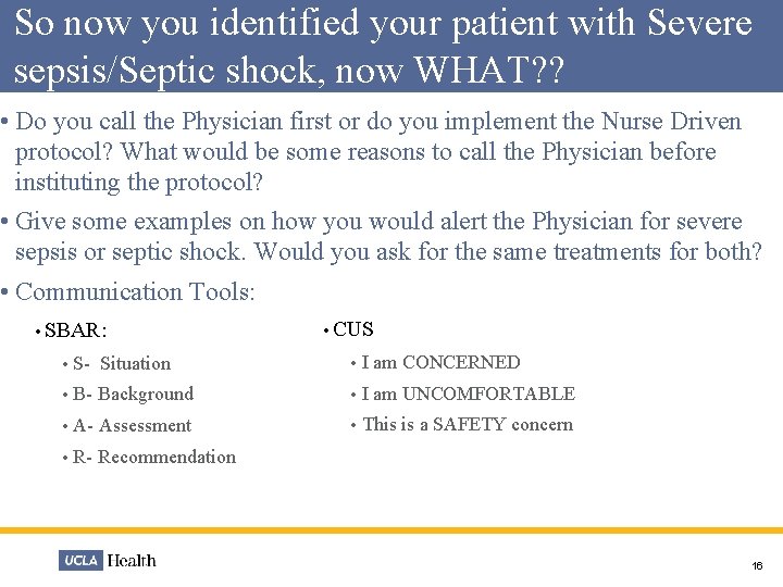 So now you identified your patient with Severe sepsis/Septic shock, now WHAT? ? •