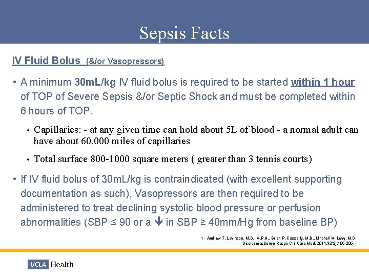 Sepsis Facts IV Fluid Bolus (&/or Vasopressors) • A minimum 30 m. L/kg IV