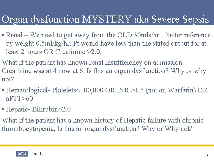 Organ dysfunction MYSTERY aka Severe Sepsis • Renal – We need to get away