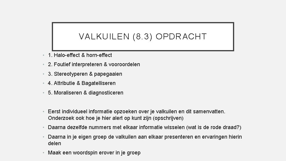 VALKUILEN (8. 3) OPDRACHT • 1. Halo-effect & horn-effect • 2. Foutief interpreteren &