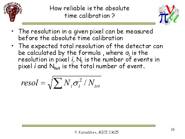 How reliable is the absolute time calibration ? • The resolution in a given