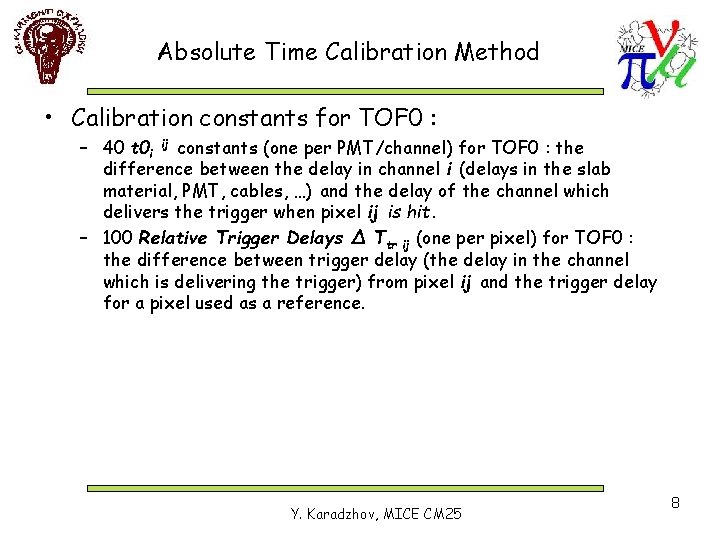 Absolute Time Calibration Method • Calibration constants for TOF 0 : – 40 t