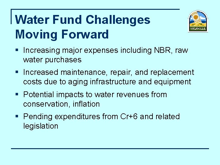 Water Fund Challenges Moving Forward § Increasing major expenses including NBR, raw water purchases